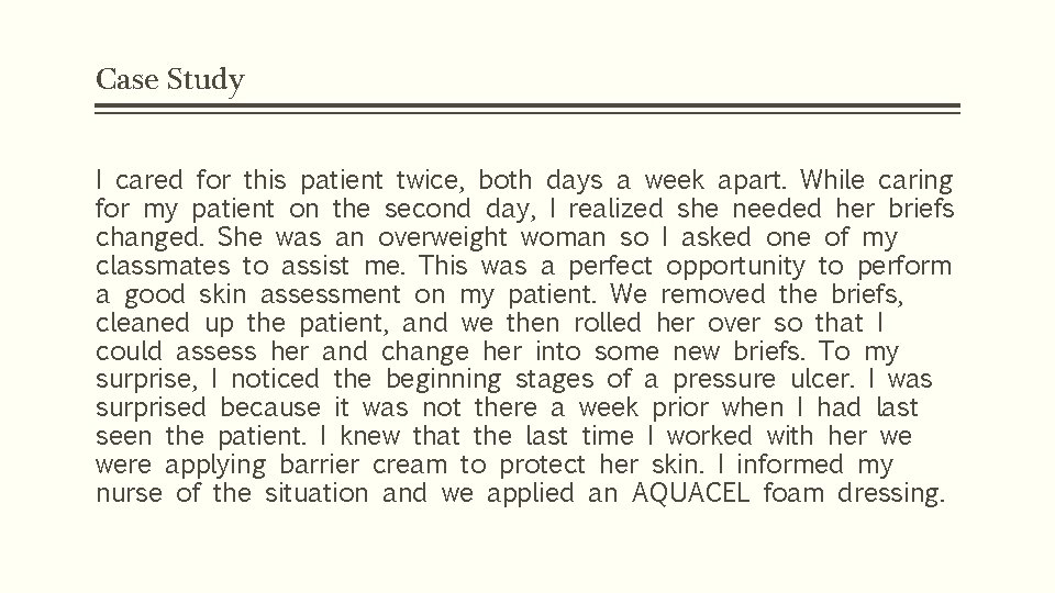 Case Study I cared for this patient twice, both days a week apart. While