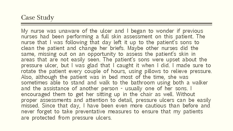 Case Study My nurse was unaware of the ulcer and I began to wonder