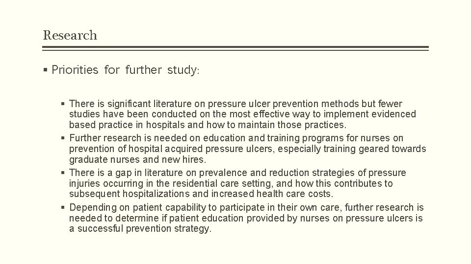 Research § Priorities for further study: § There is significant literature on pressure ulcer