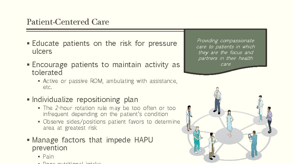 Patient-Centered Care § Educate patients on the risk for pressure ulcers § Encourage patients