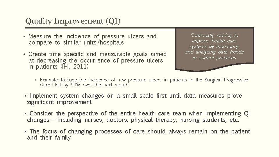 Quality Improvement (QI) • Measure the incidence of pressure ulcers and compare to similar