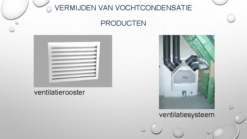 VERMIJDEN VAN VOCHTCONDENSATIE PRODUCTEN ventilatierooster ventilatiesysteem 