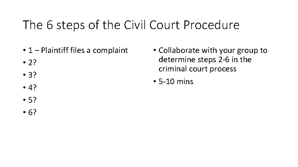 The 6 steps of the Civil Court Procedure • 1 – Plaintiff files a