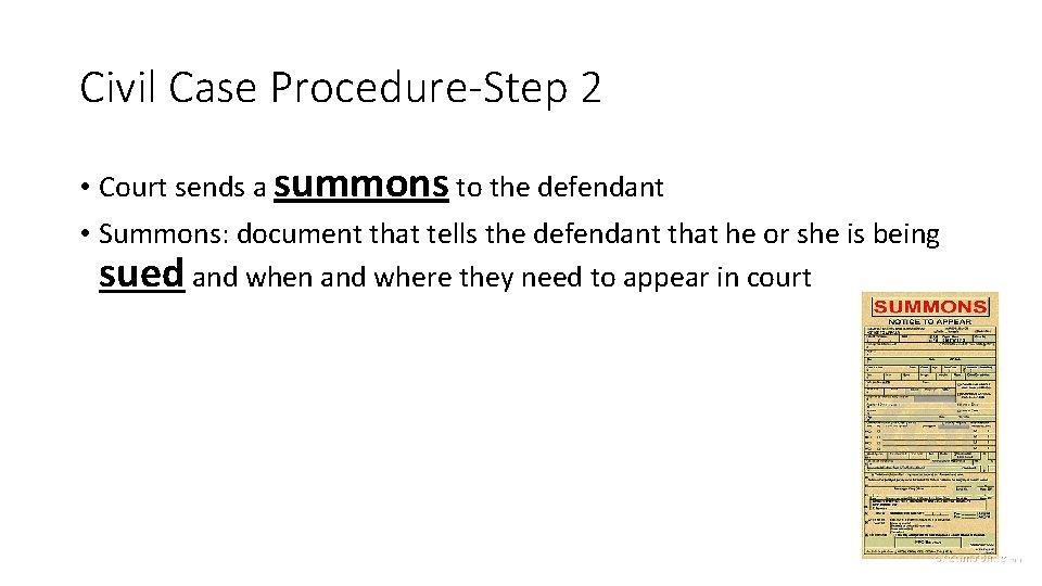 Civil Case Procedure-Step 2 • Court sends a summons to the defendant • Summons: