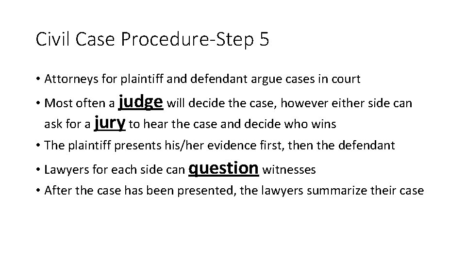 Civil Case Procedure-Step 5 • Attorneys for plaintiff and defendant argue cases in court
