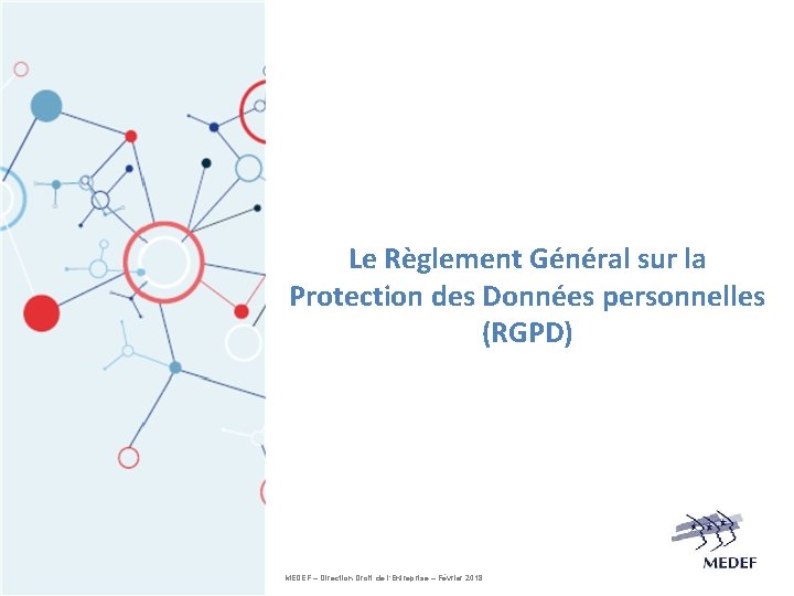 Le Règlement Général sur la Protection des Données personnelles (RGPD) Page 1 MEDEF –