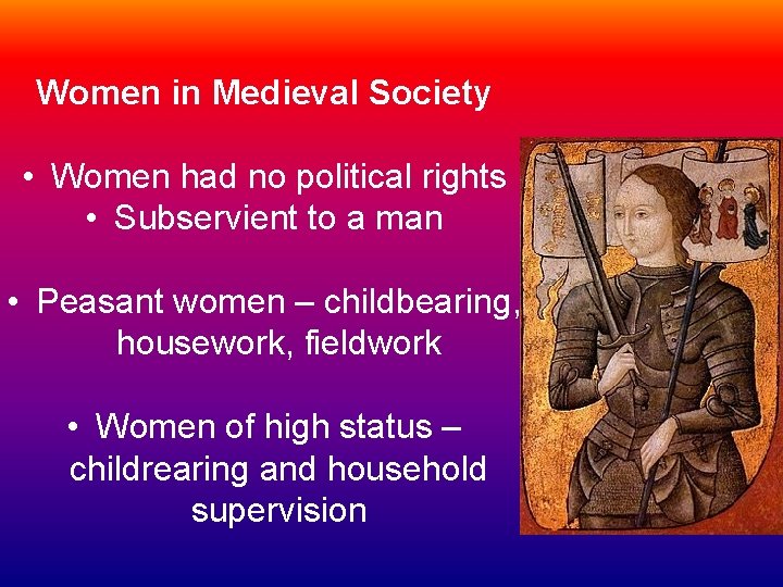 Women in Medieval Society • Women had no political rights • Subservient to a