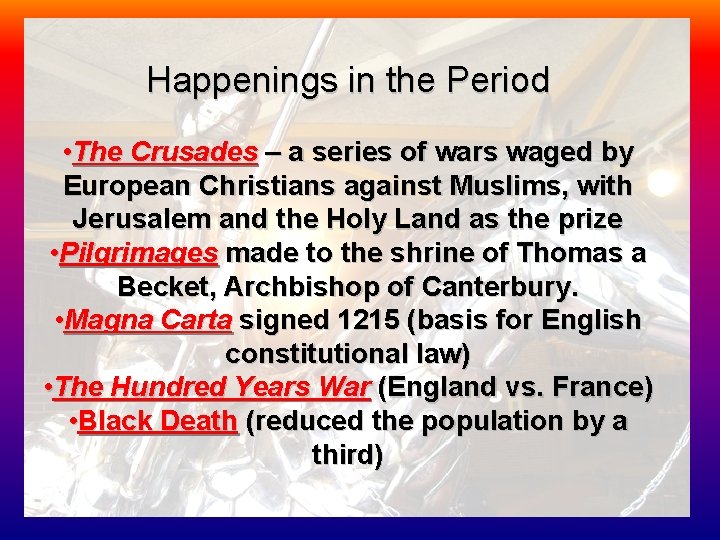 Happenings in the Period • The Crusades – a series of wars waged by