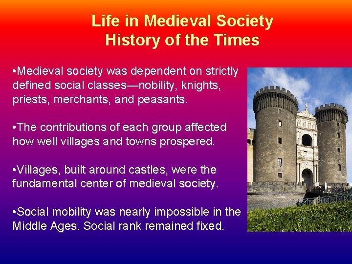 Life in Medieval Society History of the Times • Medieval society was dependent on