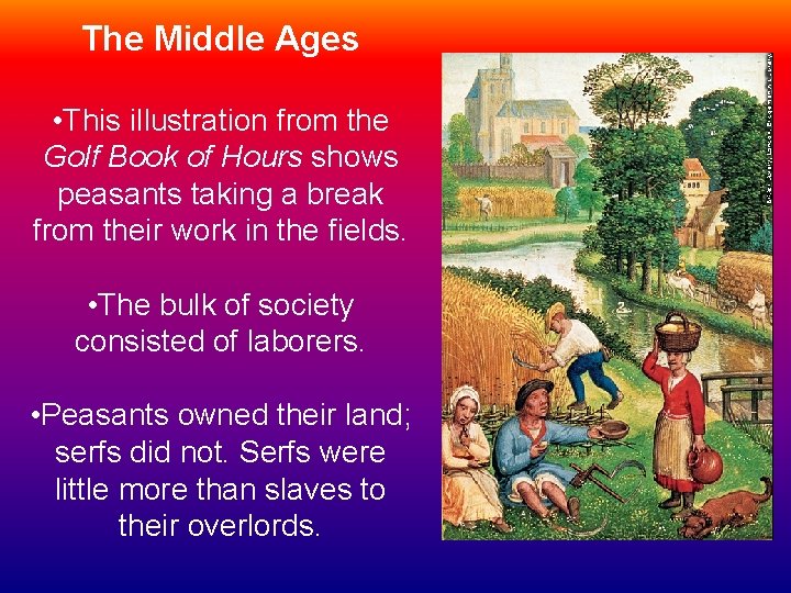 The Middle Ages • This illustration from the Golf Book of Hours shows peasants