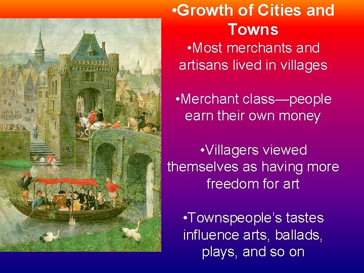  • Growth of Cities and Towns • Most merchants and artisans lived in