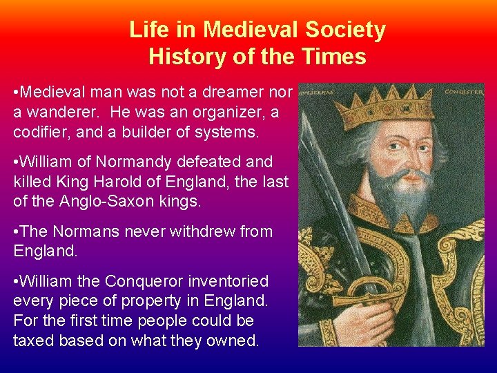 Life in Medieval Society History of the Times • Medieval man was not a