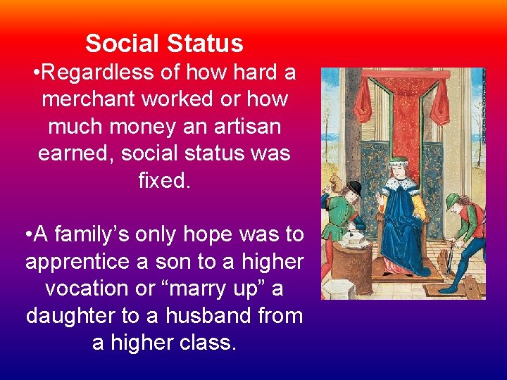 Social Status • Regardless of how hard a merchant worked or how much money