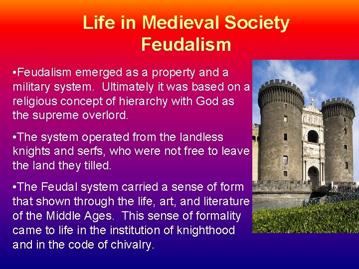 Life in Medieval Society Feudalism • Feudalism emerged as a property and a military
