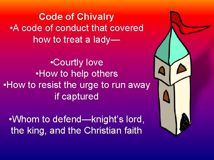 Code of Chivalry • A code of conduct that covered how to treat a