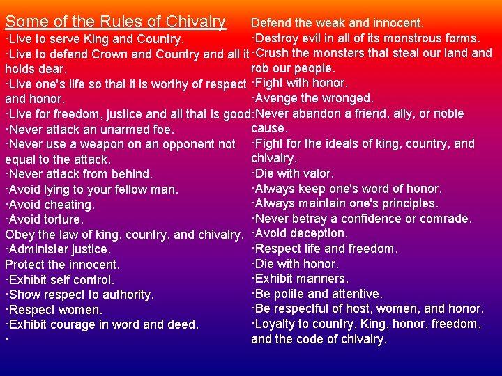 Some of the Rules of Chivalry Defend the weak and innocent. ·Destroy evil in