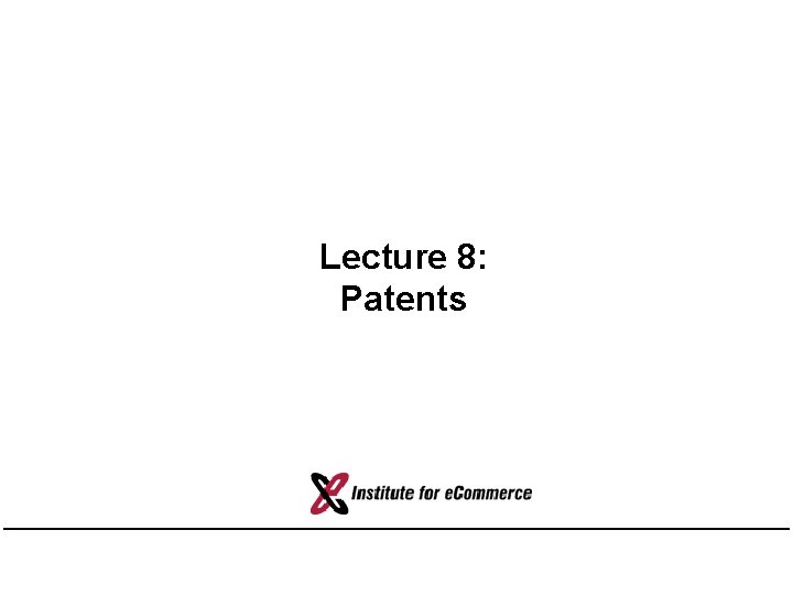 Lecture 8: Patents 