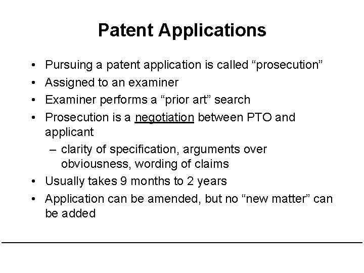 Patent Applications • • Pursuing a patent application is called “prosecution” Assigned to an