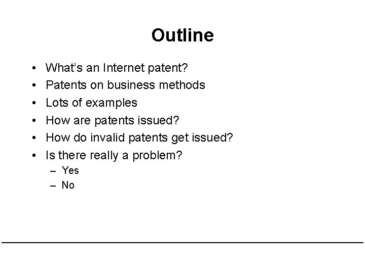 Outline • • • What’s an Internet patent? Patents on business methods Lots of