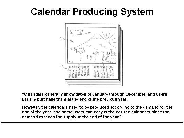 Calendar Producing System “Calendars generally show dates of January through December, and users usually
