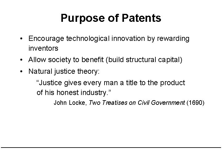 Purpose of Patents • Encourage technological innovation by rewarding inventors • Allow society to