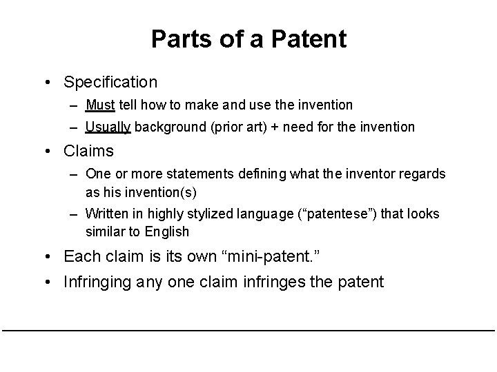 Parts of a Patent • Specification – Must tell how to make and use