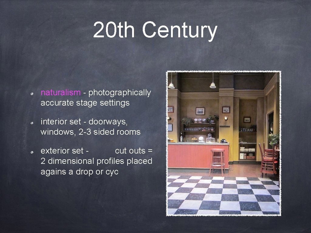 20 th Century naturalism - photographically accurate stage settings interior set - doorways, windows,