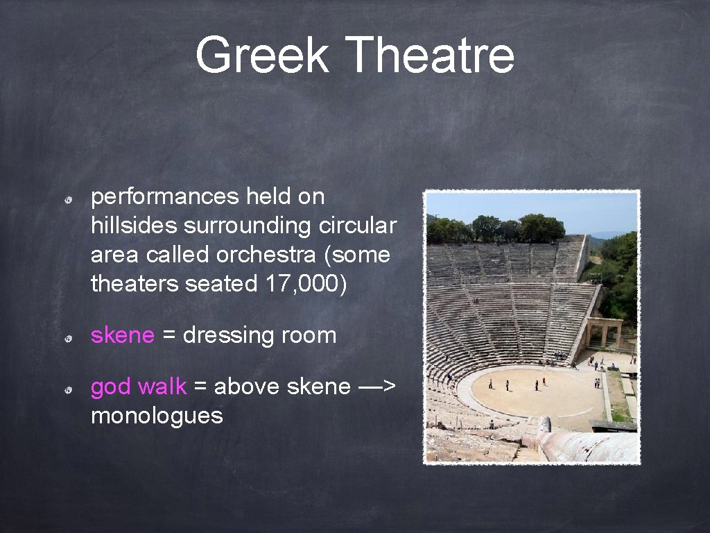 Greek Theatre performances held on hillsides surrounding circular area called orchestra (some theaters seated