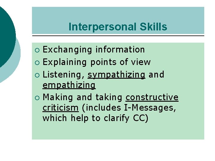 Interpersonal Skills Exchanging information ¡ Explaining points of view ¡ Listening, sympathizing and empathizing