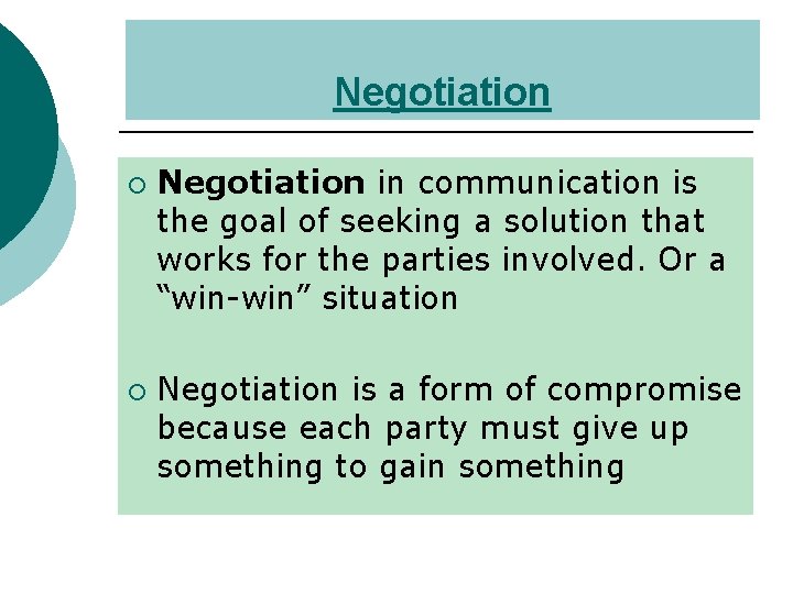 Negotiation ¡ ¡ Negotiation in communication is the goal of seeking a solution that