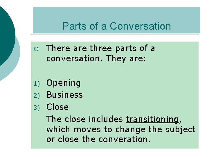 Parts of a Conversation ¡ 1) 2) 3) There are three parts of a