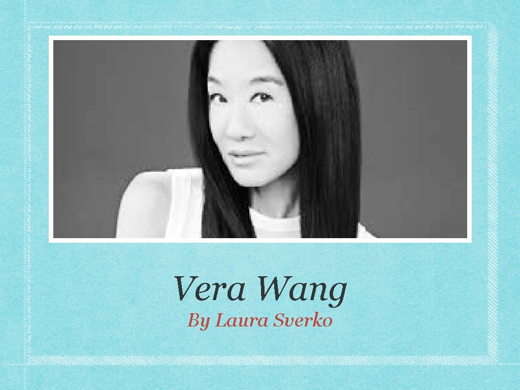 Vera Wang By Laura Sverko 