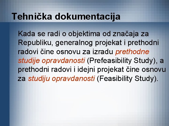 Tehnička dokumentacija Kada se radi o objektima od značaja za Republiku, generalnog projekat i