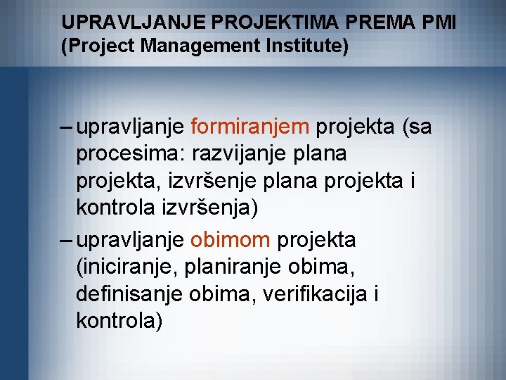 UPRAVLJANJE PROJEKTIMA PREMA PMI (Project Management Institute) – upravljanje formiranjem projekta (sa procesima: razvijanje