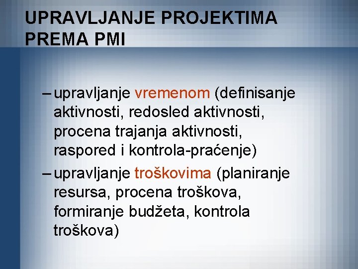 UPRAVLJANJE PROJEKTIMA PREMA PMI – upravljanje vremenom (definisanje aktivnosti, redosled aktivnosti, procena trajanja aktivnosti,