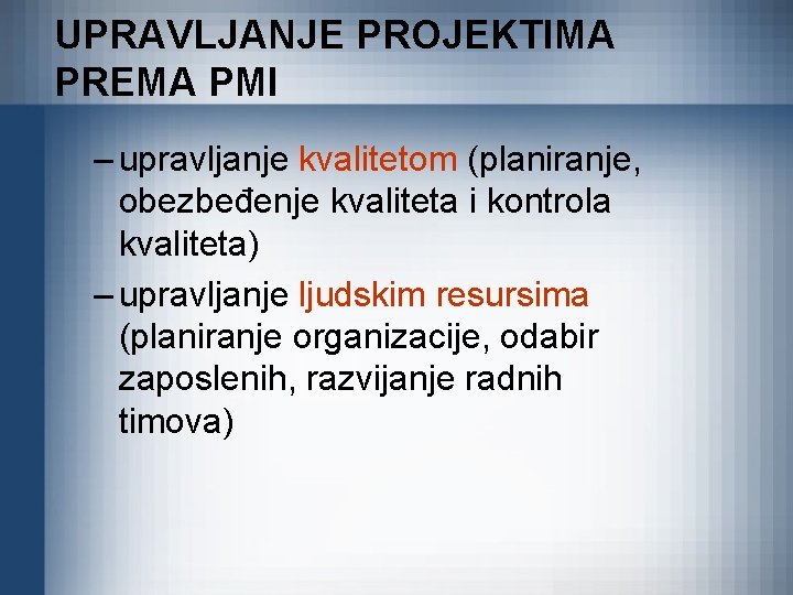 UPRAVLJANJE PROJEKTIMA PREMA PMI – upravljanje kvalitetom (planiranje, obezbeđenje kvaliteta i kontrola kvaliteta) –