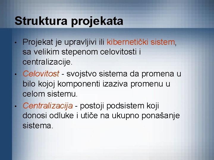 Struktura projekata • • • Projekat je upravljivi ili kibernetički sistem, sa velikim stepenom