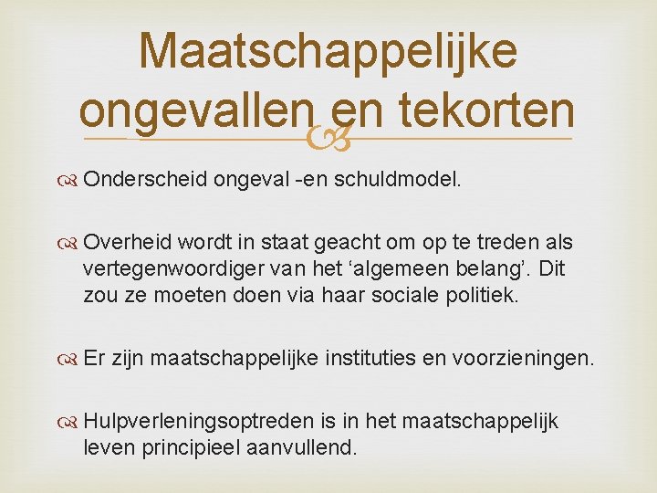 Maatschappelijke ongevallen en tekorten Onderscheid ongeval -en schuldmodel. Overheid wordt in staat geacht om