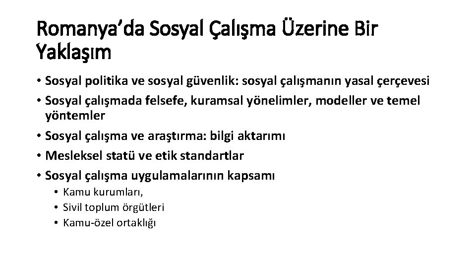 Romanya’da Sosyal Çalışma Üzerine Bir Yaklaşım • Sosyal politika ve sosyal güvenlik: sosyal çalışmanın