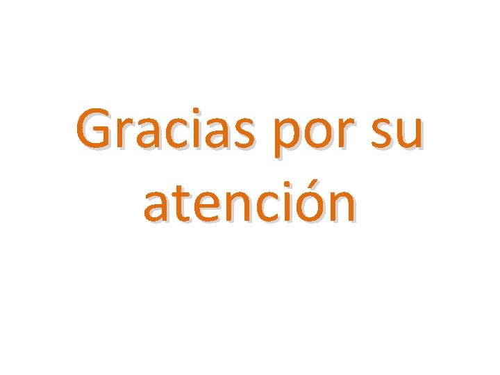 Gracias por su atención 