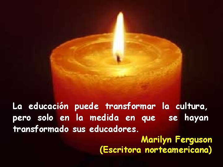 La educación puede transformar la cultura, pero solo en la medida en que se