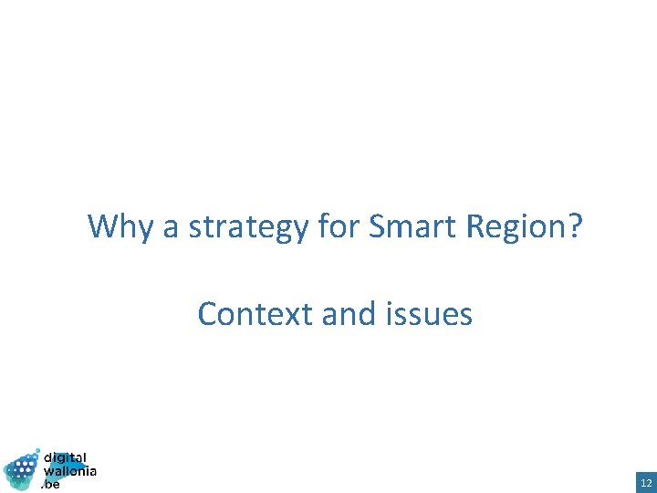 Why a strategy for Smart Region? Context and issues 12 