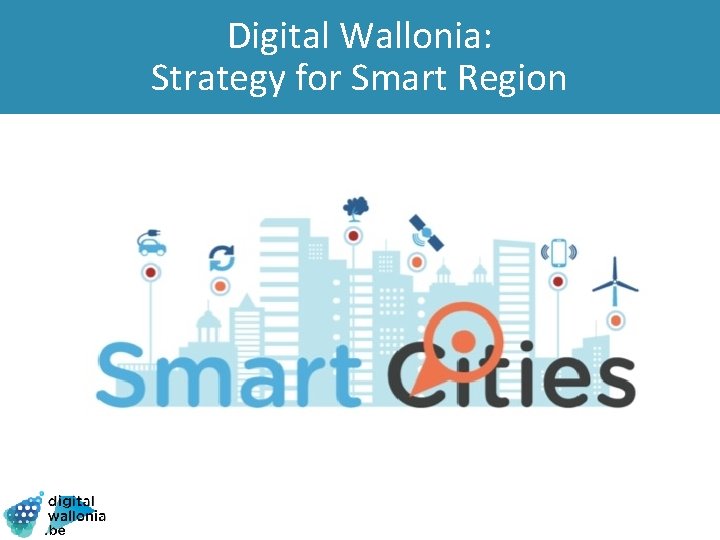 Digital Wallonia: Strategy for Smart Region 