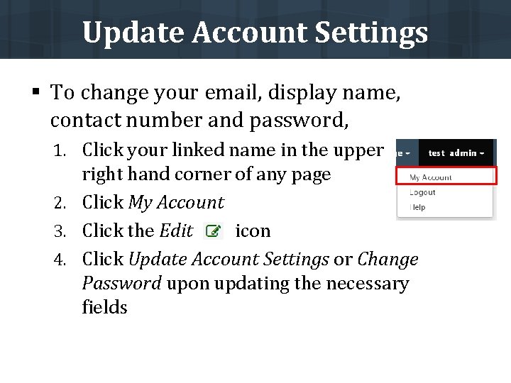 Update Account Settings § To change your email, display name, contact number and password,