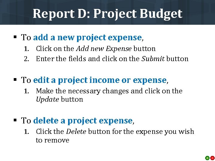 Report D: Project Budget § To add a new project expense, 1. Click on
