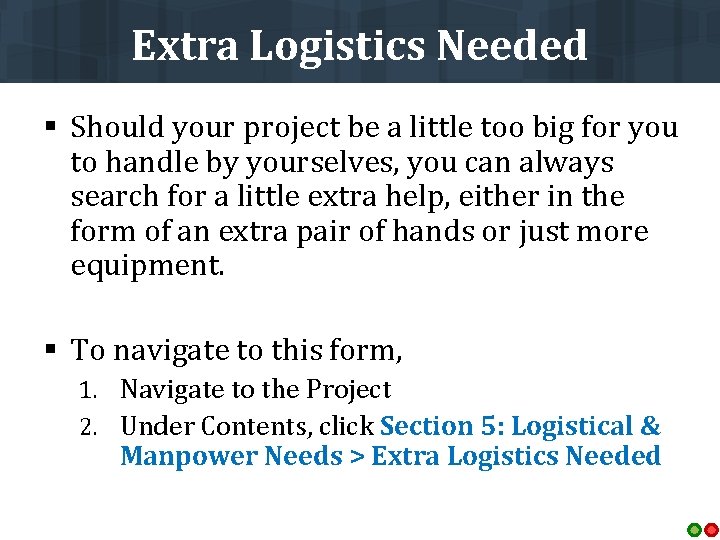 Extra Logistics Needed § Should your project be a little too big for you