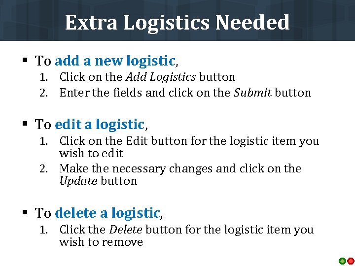 Extra Logistics Needed § To add a new logistic, 1. Click on the Add