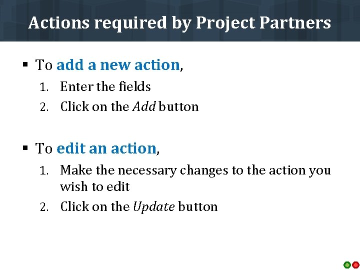 Actions required by Project Partners § To add a new action, 1. Enter the