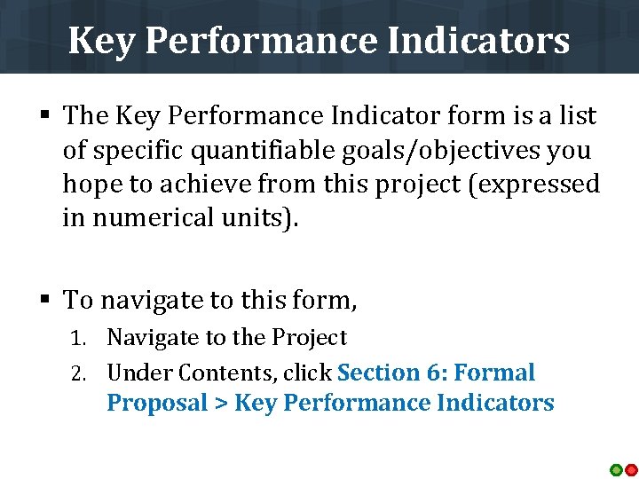 Key Performance Indicators § The Key Performance Indicator form is a list of specific