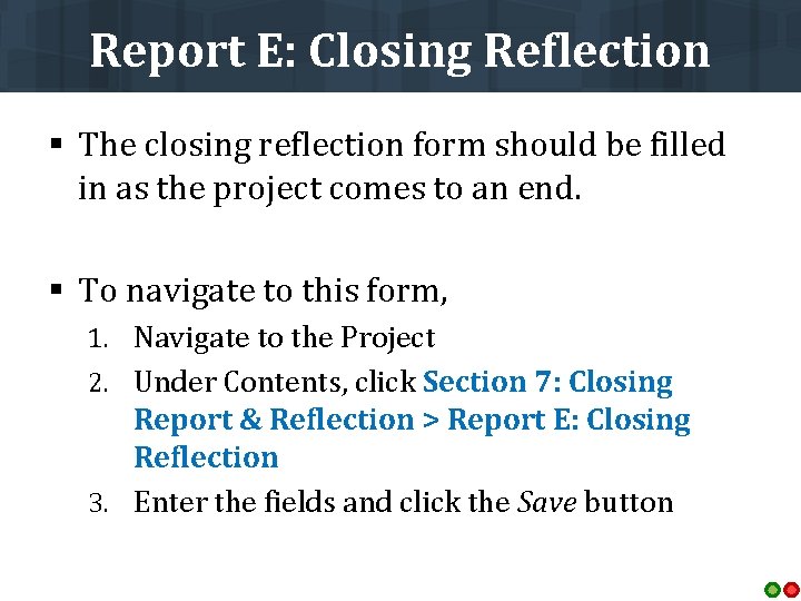 Report E: Closing Reflection § The closing reflection form should be filled in as